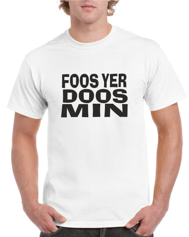 Foos Yer Doos Min T-Shirt