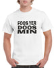 Foos Yer Doos Min T-Shirt
