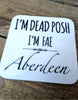I'm Dead Posh I'm Fae Aberdeen Coaster