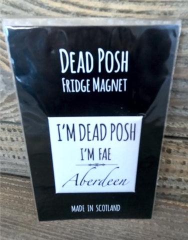 I'm Dead Posh I'm Fae Aberdeen Magnet
