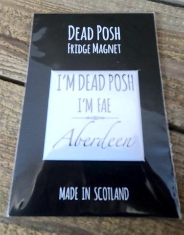 I'm Dead Posh I'm Fae Aberdeen Magnet
