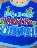I'm So Bonnie I Must Be Scottish Baby Bib
