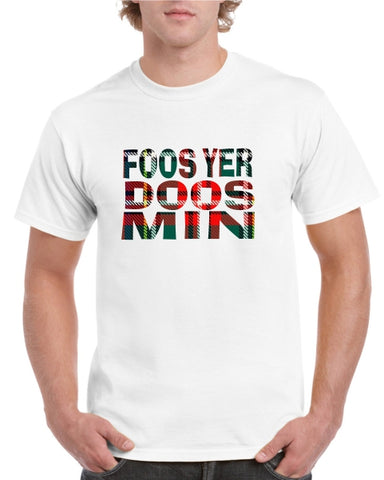 Foos Yer Doos Min T-Shirt