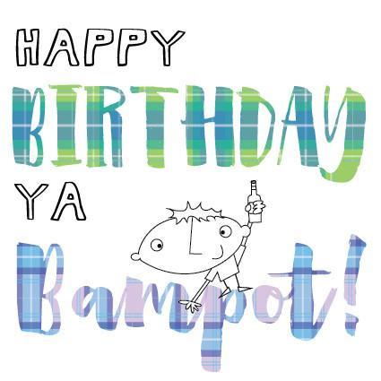 Happy Birthday Card - Happy Birthday Ya Bampot!