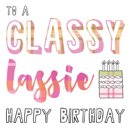 Happy Birthday Card - To A Classy Lassie Happy Birthday