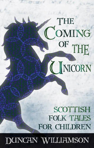 The Coming of the Unicorn - Scottish Folk Tales for Children