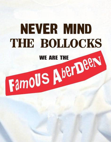 Aberdeen Football Club Sex Pistols Never Mind The Bollocks We Are The Famous Aberdeen Punk T-Shirt Johnny Rotten Lives you can keep your Frank Carter