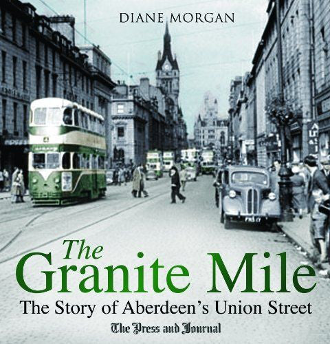 The Granite Mile-The story of Aberdeen's Union Street